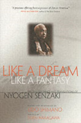 Like a Dream, Like a Fantasy: The Zen Teachings and Translations of Nyogen