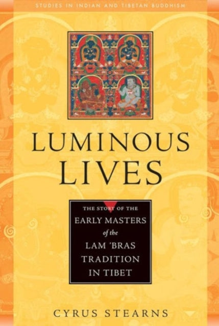 Luminous Lives: The Story of the Early Masters of the Lam'Bras in Tibet