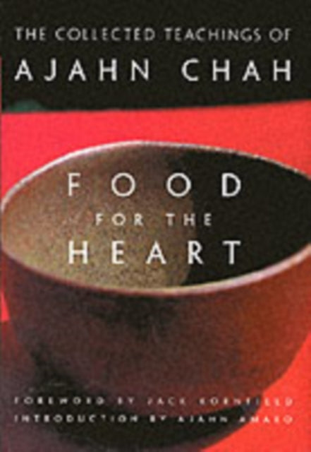 Food for the Heart: The Collected Sayings of Ajahn Chah