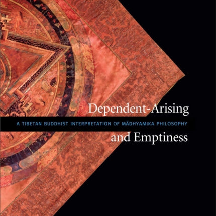 Dependent Arising and Emptiness: A Tibetan Buddhist Interpretation of Madhyamika Philosophy