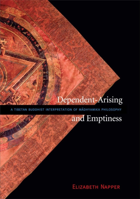 Dependent Arising and Emptiness: A Tibetan Buddhist Interpretation of Madhyamika Philosophy