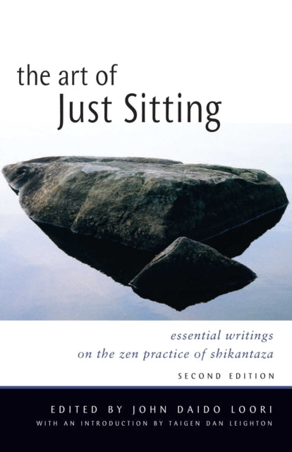 Art of Just Sitting: Essential Writings on the Zen Practice of Shikantaza