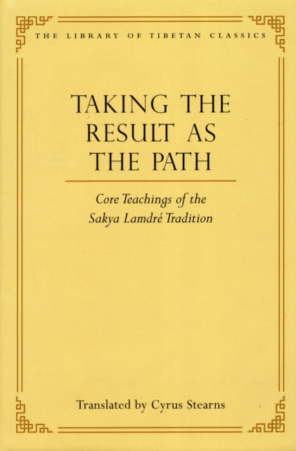 Taking the Result as the Path: Core Teachings of the Sakya Lamdre Tradition