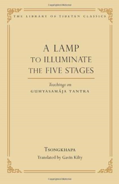 A Lamp to Illuminate the Five Stages: Teachings on Guhyasamaja Tantra