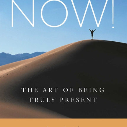 Now!: The Art of Being Truly Present