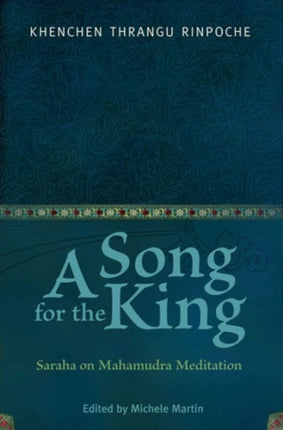 A Song for the King: Saraha on Mahamudra Meditation