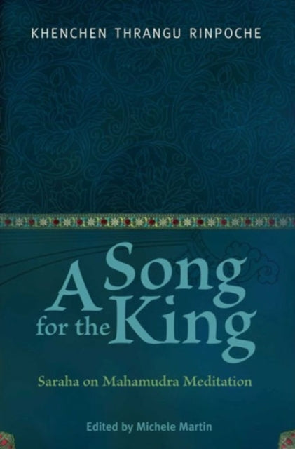 A Song for the King: Saraha on Mahamudra Meditation