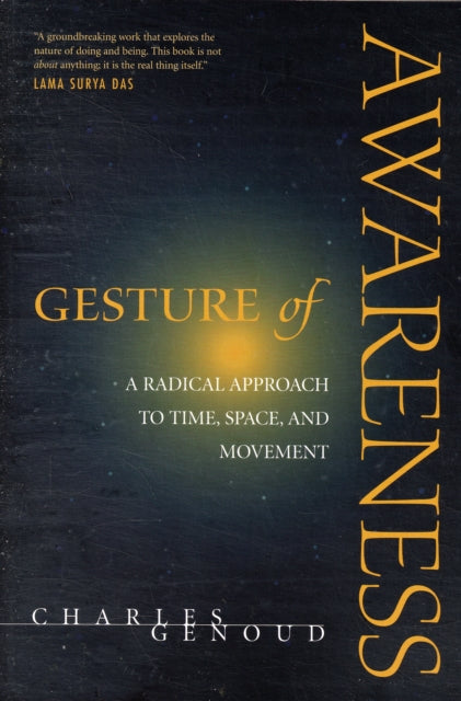 Gesture of Awareness: A Radical Approach to Time, Space, and Movement