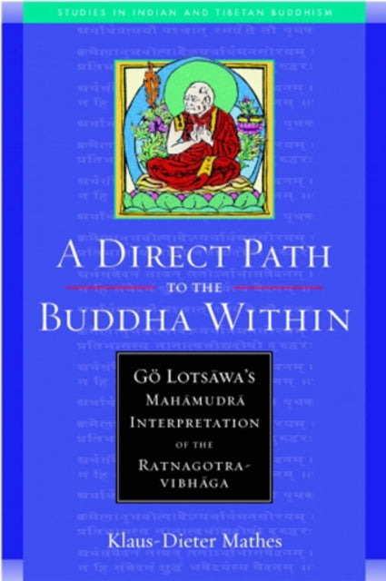 A Direct Path to the Buddha within: Go Lotsawa's Mahamudra Interpretation of the Ratnagotravibha AGA