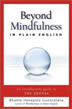 Beyond Mindfulness in Plain English: An Introductory Guide to Deeper States of Meditation