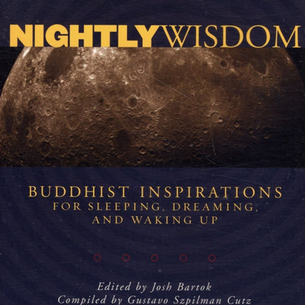 Nightly Wisdom: Buddhist Inspirations for Sleeping, Dreaming, and Waking Up