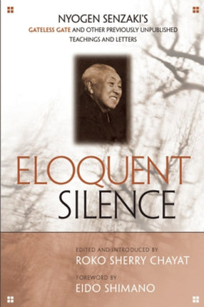 Eloquent Silence: Nyogen Senzaki's Gateless Gate and Other Previously Unpublished Teachings and Letters