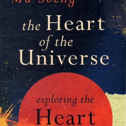 The Heart of the Universe: A Commentary on the Heart Sutra