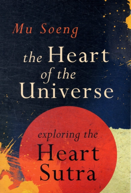 The Heart of the Universe: A Commentary on the Heart Sutra