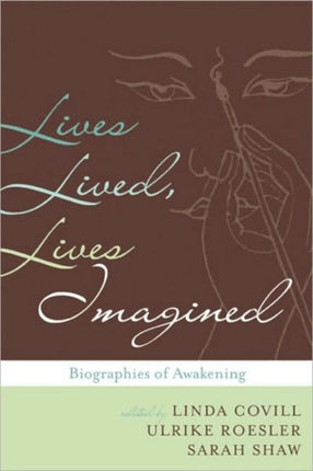 Lives Lived Lives Imagined: Biographies of Awakening