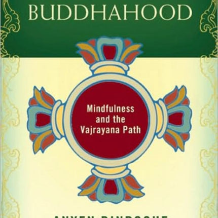 Momentary Buddhahood: Mindfulness and the Vajrayana Path