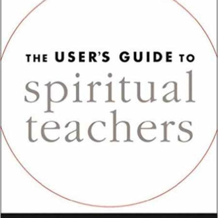 The User's Guide to Spiritual Teachers