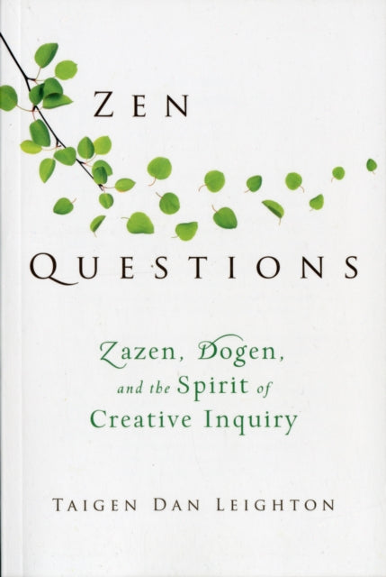 ZEN Questions: Zazen, Dogen, and the Spirit of Creative Inquiry