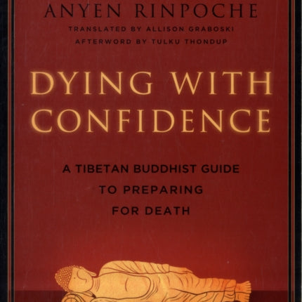 Dying with Confidence: A Tibetan Buddhist Guide to Preparing for Death