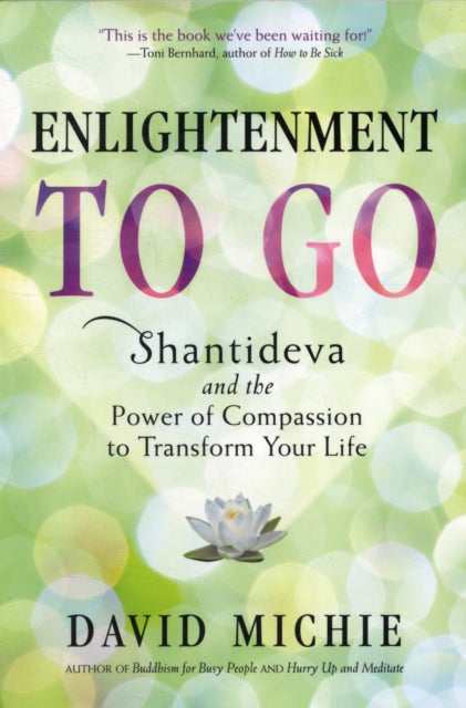 Enlightenment to Go: The Power of Compassion to Transform Your Life