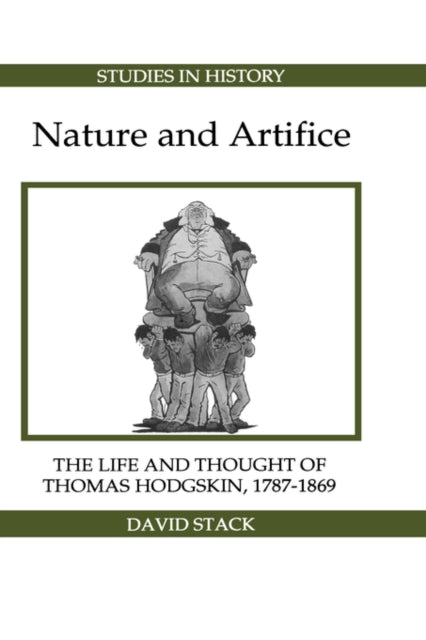 Nature and Artifice: The Life and Thought of Thomas Hodgskin, 1787-1869