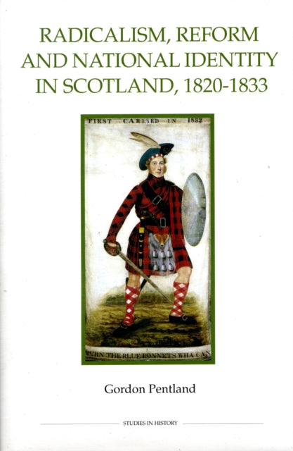 Radicalism, Reform and National Identity in Scotland, 1820-1833