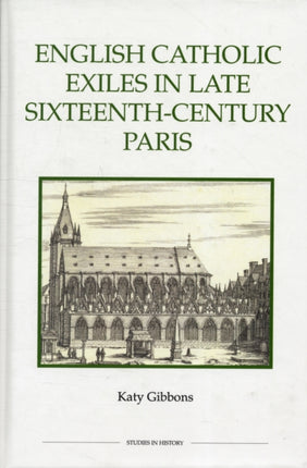 English Catholic Exiles in Late Sixteenth-Century Paris