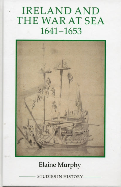 Ireland and the War at Sea, 1641-1653