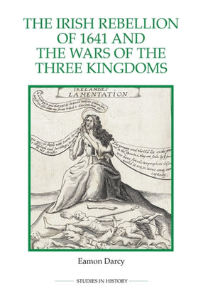 The Irish Rebellion of 1641 and the Wars of the Three Kingdoms