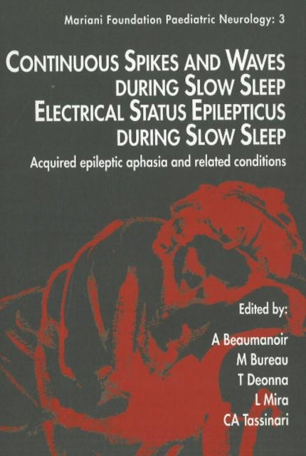 Continuous Spikes & Waves During Slow Sleep Electrical Status Epilepticus During Slow Sleep: Acquired Epileptic Aphasia & Related Conditions