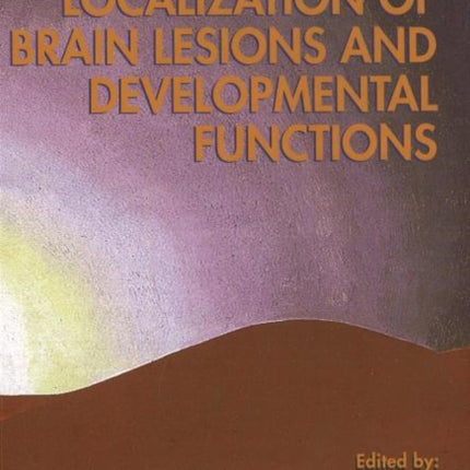 Localization of Brain Lesions & Developmental Functions