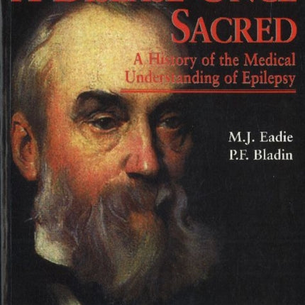 Disease Once Sacred: A History of the Medical Understanding of Epilepsy