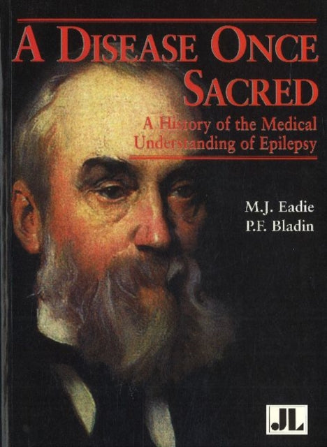 Disease Once Sacred: A History of the Medical Understanding of Epilepsy