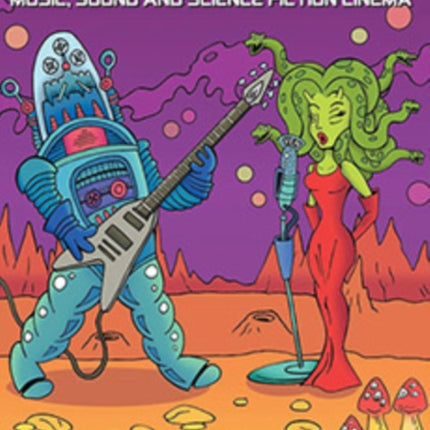 Off the Planet: Music, Sound and Science Fiction Cinema