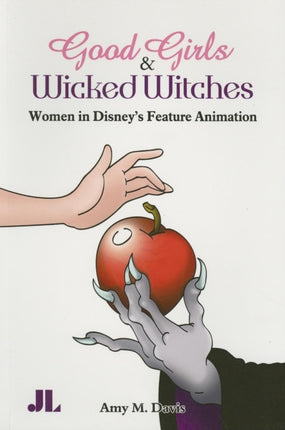 Good Girls and Wicked Witches: Changing Representations of Women in Disney's Feature Animation, 1937-2001