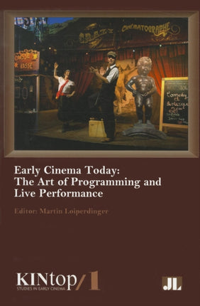 Early Cinema Today, KINtop 1: The Art of Programming and Live Performance