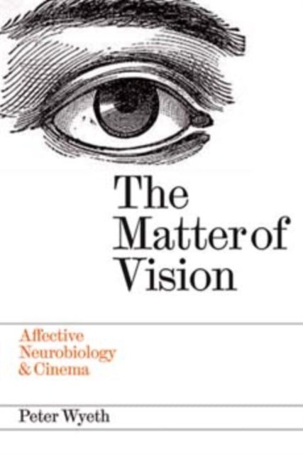 The Matter of Vision: Affective Neurobiology & Cinema