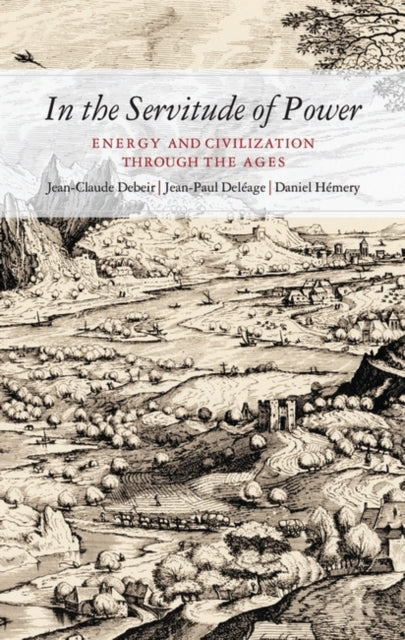 In the Servitude of Power: Energy and Civilization Through the Ages