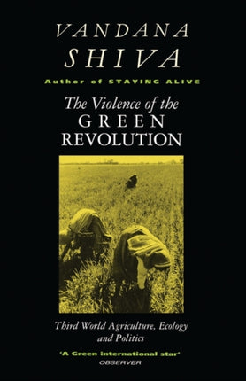 The Violence of the Green Revolution Third World Agriculture Ecology and Politics