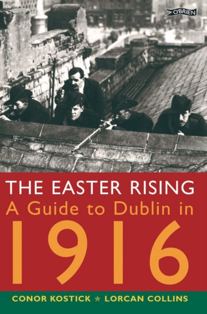 The Easter Rising: A Guide to Dublin in 1916