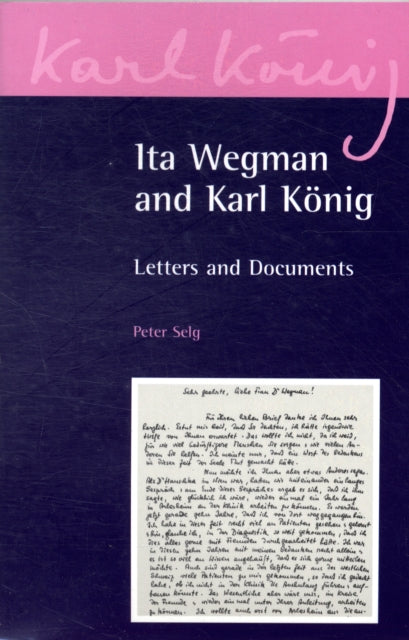 Ita Wegman and Karl König: Letters and Documents