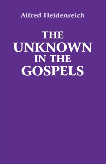 The Unknown in the Gospels