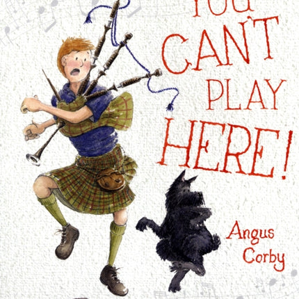 You Can't Play Here!: A Scottish Bagpipe Story