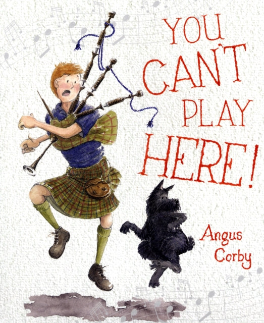 You Can't Play Here!: A Scottish Bagpipe Story