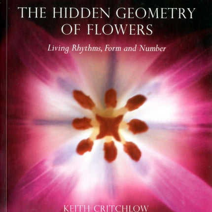 The Hidden Geometry of Flowers: Living Rhythms, Form and Number