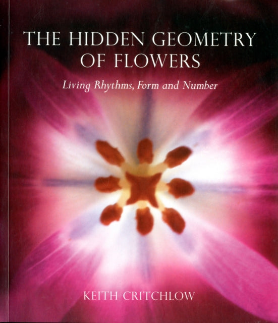 The Hidden Geometry of Flowers: Living Rhythms, Form and Number