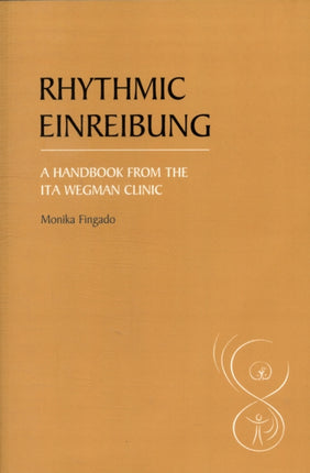 Rhythmic Einreibung: A Handbook from the Ita Wegman Clinic