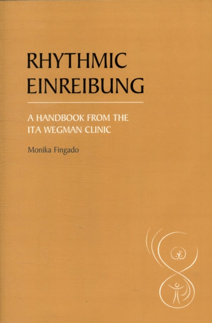 Rhythmic Einreibung: A Handbook from the Ita Wegman Clinic