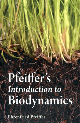 Pfeiffer's Introduction to Biodynamics