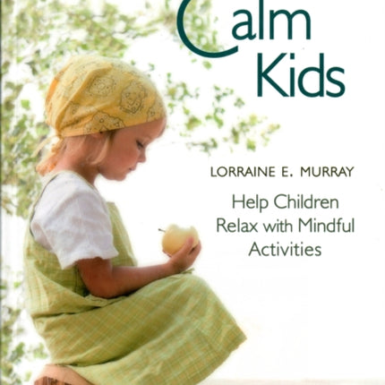 Calm Kids: Help Children Relax with Mindful Activities